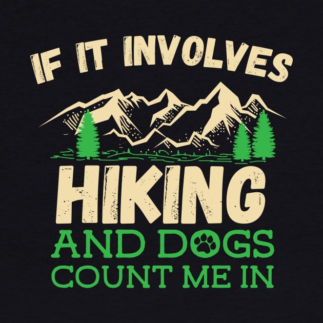 If It Involves Hiking And Dogs Count Me In by Skylane